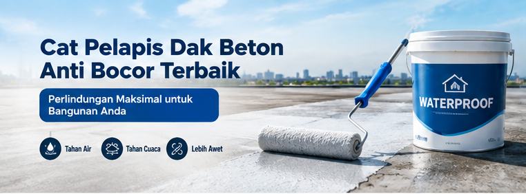 cat pelapis dak beton anti bocor terbaik